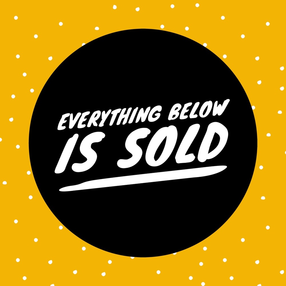 Everything Below This Point Is Sold